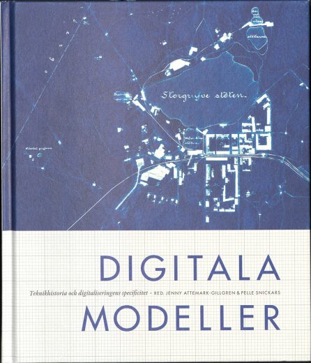 Omslaget till antologin Digitala modeller. Teknikhistoria och digitaliseringens specificitet.
